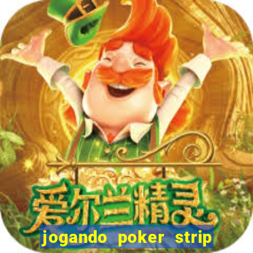 jogando poker strip com a mae